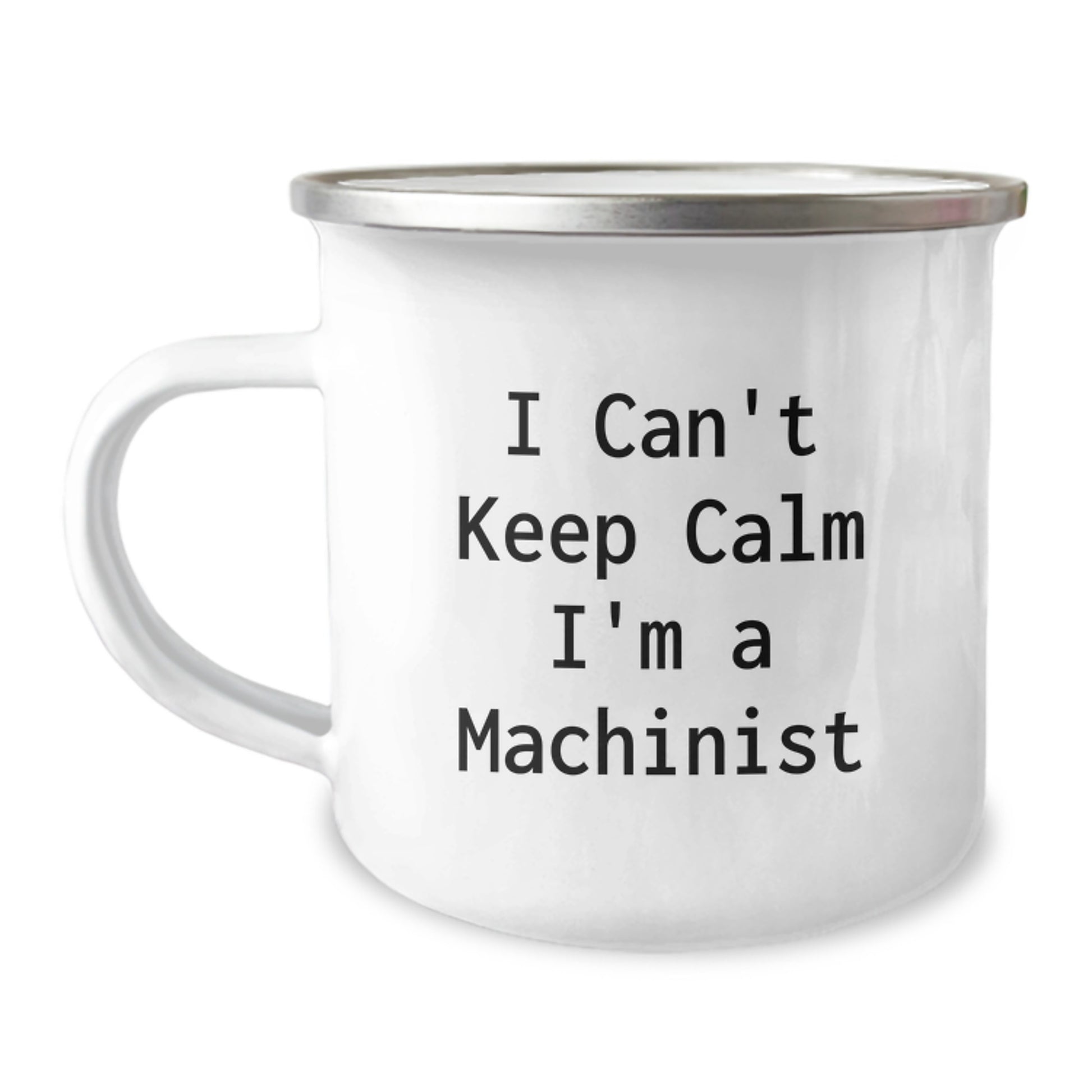 Funny Machinist Gifts from Friends - I Can't Keep Calm I'm A Machinist Camping Mug for Birthday Unique Gifts - Image 1