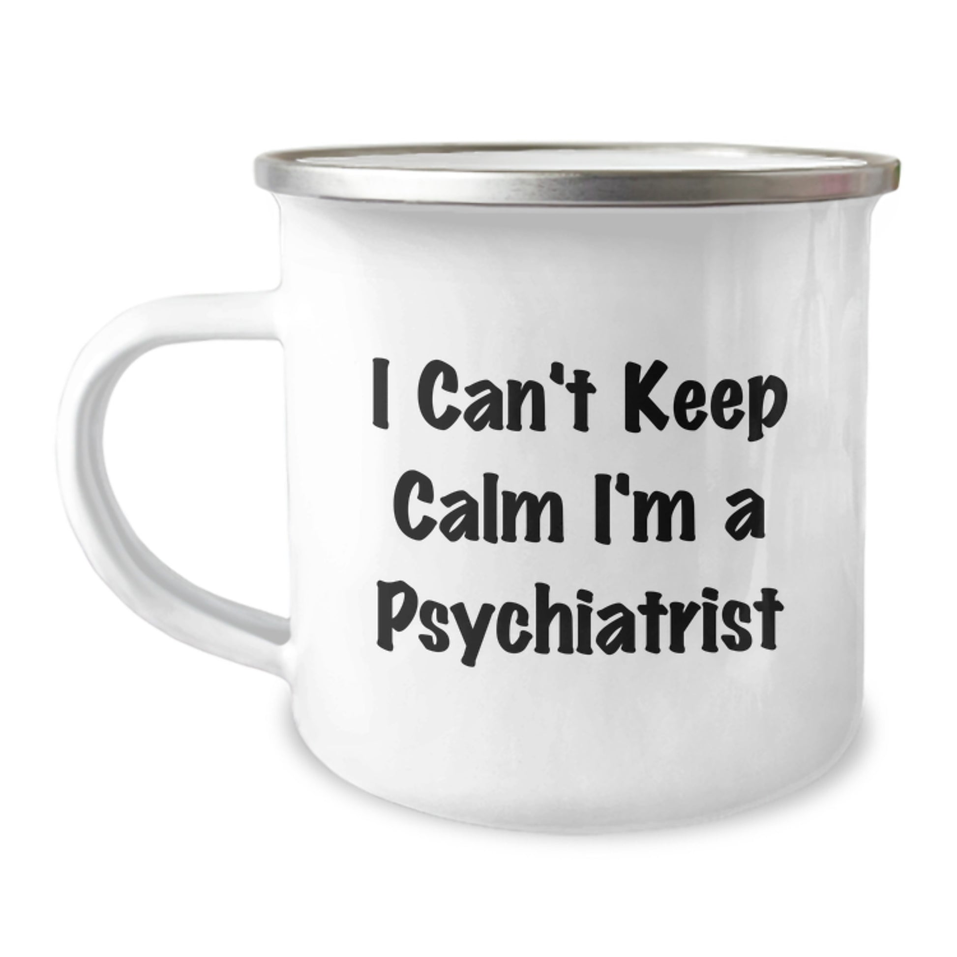 Funny Psychiatrist Gifts from Men to Friends on Valentine's - I Can't Keep Calm I'm A Psychiatrist Camping Mug, 12 oz Stainless Steel - Image 1