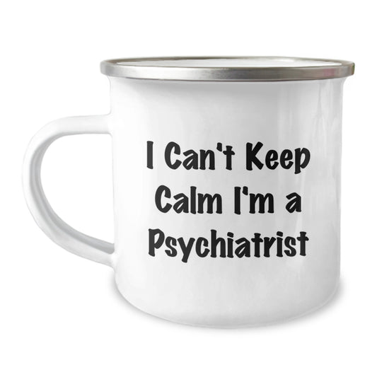 Funny Psychiatrist Gifts from Men to Friends on Valentine's - I Can't Keep Calm I'm A Psychiatrist Camping Mug, 12 oz Stainless Steel - Image 1