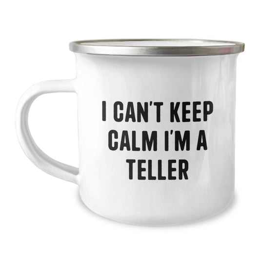Funny Teller Camping Mug Gifts from Friends for Teller, I Can't Keep Calm I'm A Teller, Christmas Unique Gifts for Men Women - Image 1