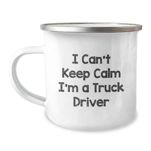 Funny Gifts for Truck Driver, Unique I Cant Keep Calm Im A Truck Driver Camping Mug, Ideal Gift for Men on Christmas - Image 1