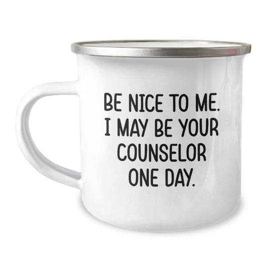 Funny Counselor Gifts from Friends - Birthday Unique Gifts for Counselors, 'Be Nice To Me I May Be Your Counselor One Day' Camping Mug - Image 1