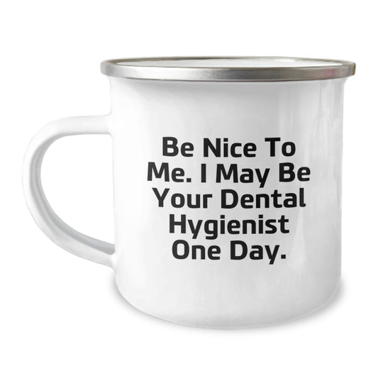 Funny Dental Hygienist Gift Birthday Unique Gifts from Friends for Dental Hygienist Camping Mug Be Nice To Me - Image 1