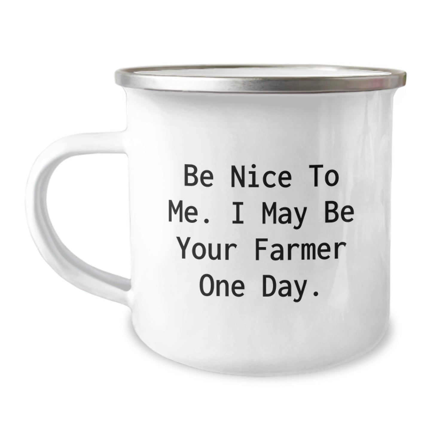 Funny Farmer Gifts - Be Nice To Me. I May Be Your Farmer One Day. Birthday Unique Camping Mug for Friends, Family, or Coworkers - Image 1