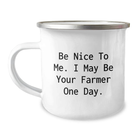 Funny Farmer Gifts - Be Nice To Me. I May Be Your Farmer One Day. Birthday Unique Camping Mug for Friends, Family, or Coworkers - Image 1