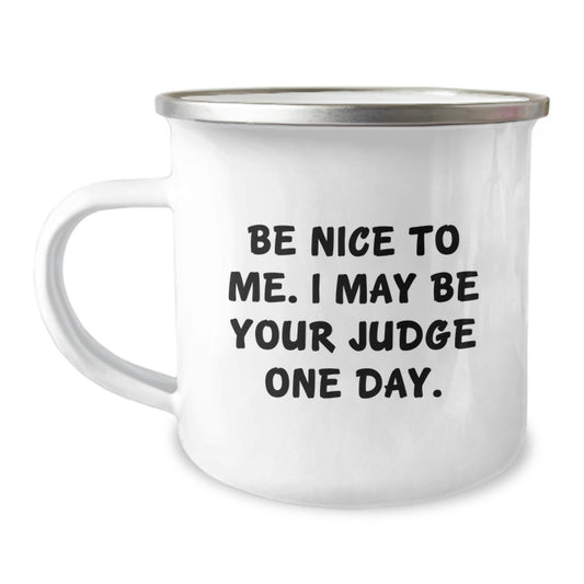 Funny Judge Gifts for Men, Enamel Camping Mug with 'Be Nice To Me, I May Be Your Judge One Day' Quote, Birthday Unique Gifts from Friends - Image 1