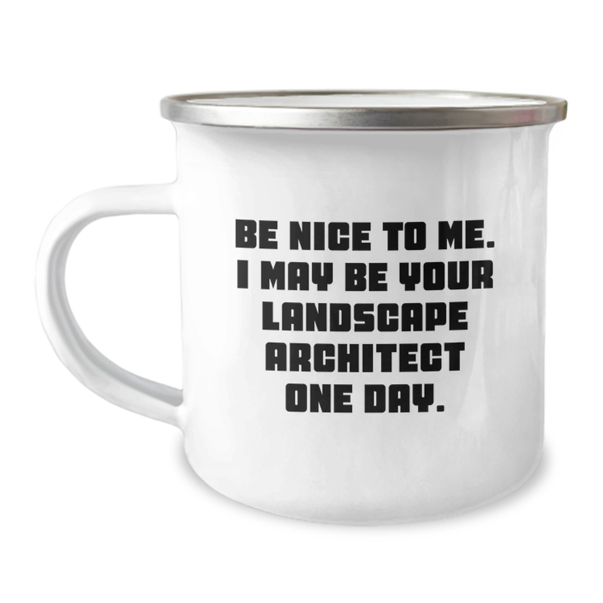 Funny Landscape Architect Gifts from Friends to Men Birthday Unique Mug with 'Be Nice To Me, I May Be Your Landscape Architect One Day.' Quote - Image 1