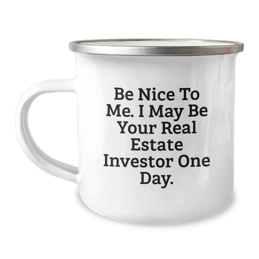 Funny Real Estate Investor Gifts from Friends for Men - 'Be Nice To Me. I May Be Your Real Estate Investor One Day.' Camping Mug for Christmas - Image 1