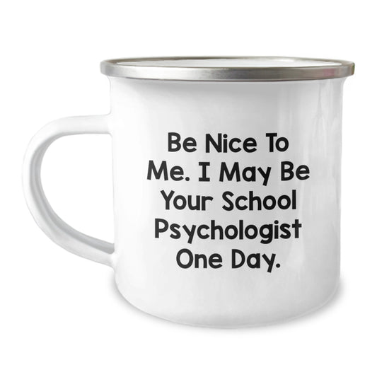 Funny School Psychologist Gifts for Men, Women, Friends, and Coworkers - 'Be Nice To Me' Camping Mug, Perfect for Christmas - Image 1