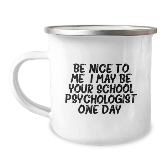 Funny School Psychologist Gifts from Friends and Family for Christmas Unique Mugs with Be Nice To Me, I May Be Your School Psychologist One Day. - Image 1