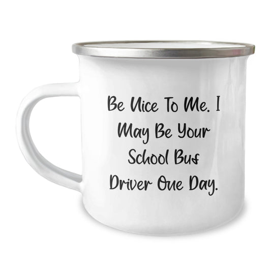 Funny Gifts for School Bus Driver - 'Be Nice To Me. I May Be Your School Bus Driver One Day.' Christmas Unique Mug for Men - Gifts from Friends to School Bus Driver - Image 1