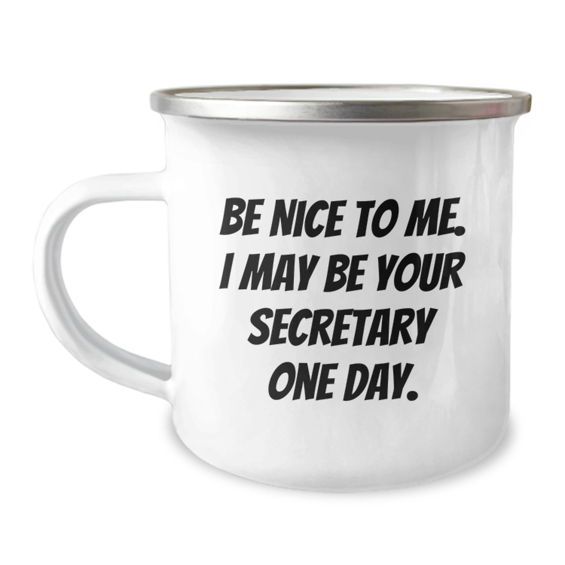 Secretary's Humor Gifts from Friends, Funny Camping Mug for Her, Be Nice To Me. I May Be Your Secretary One Day., Graduation Unique Gifts - Image 1