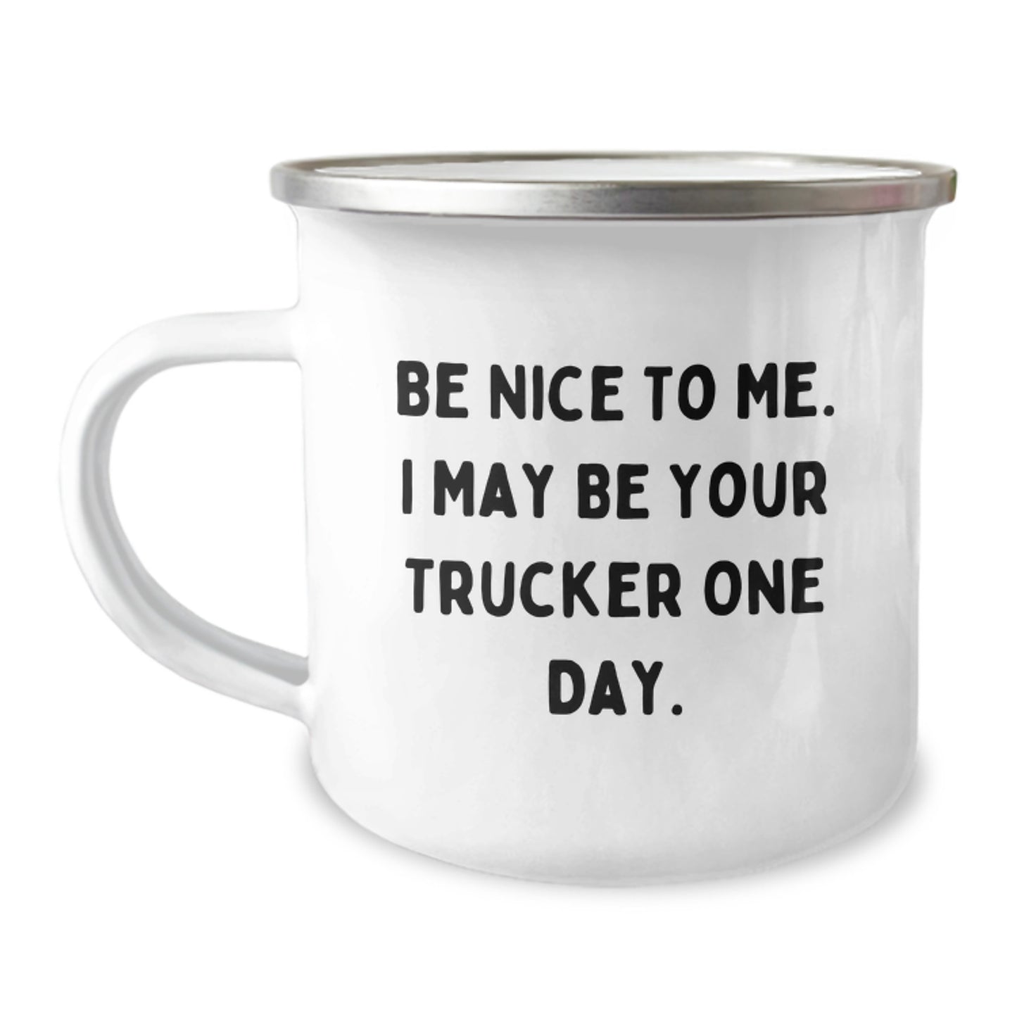 Funny Trucker Gifts From Family - Be Nice To Me, I May Be Your Trucker One Day - Birthday Unique Trucker Camping Mug - Image 1