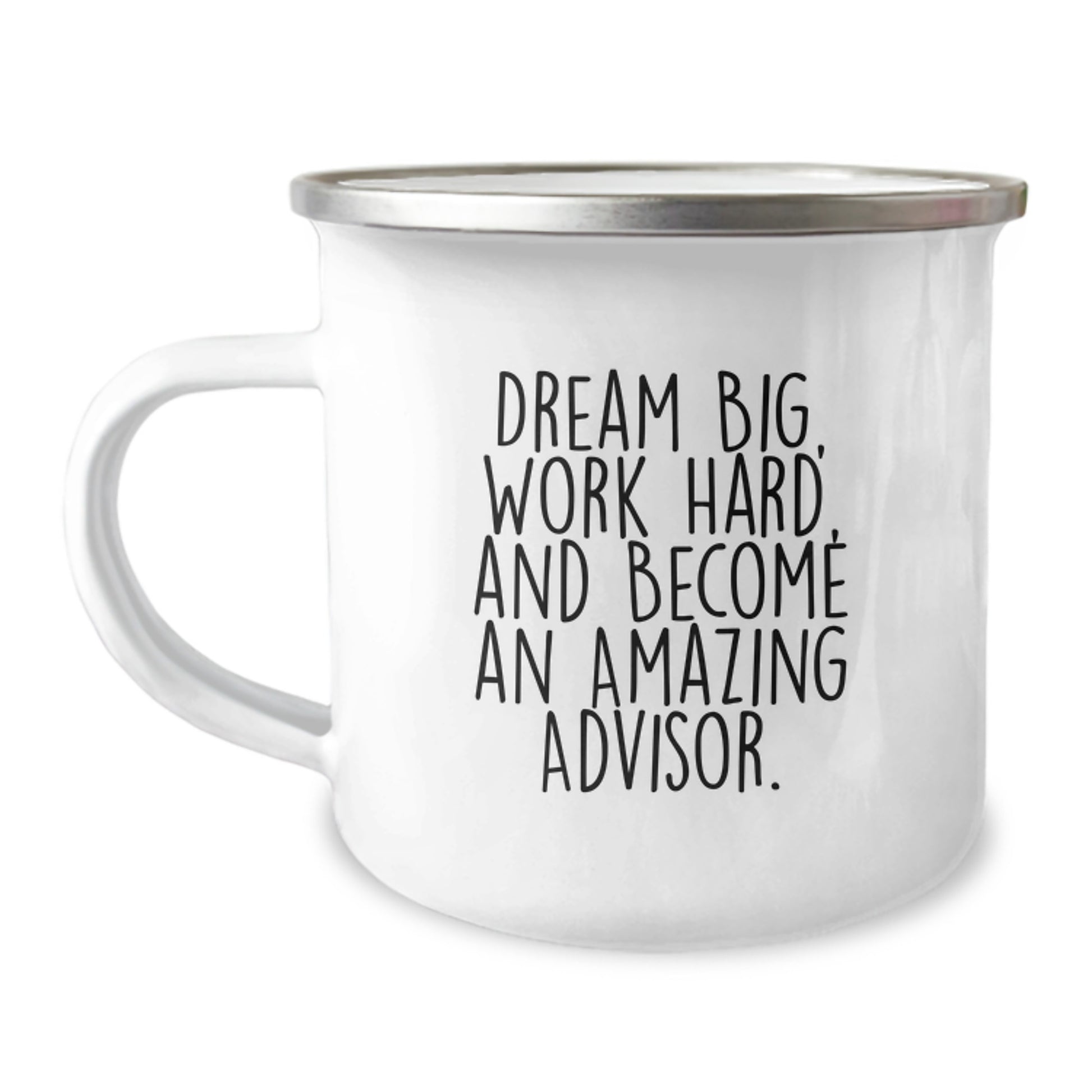 Inspiring Advisor Gifts - Funny Quote Mugs for Graduation, Gifts from Friends to Advisor, 12 oz Stainless Steel Enamel Camping Mug, Work Hard and Dream Big - Image 1