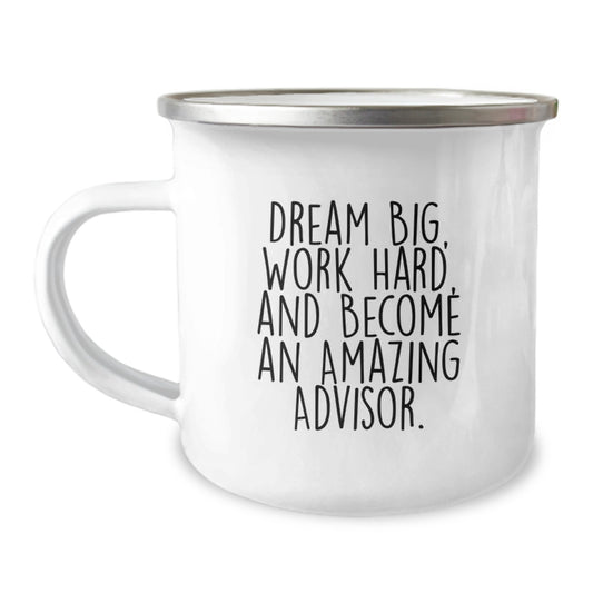 Inspiring Advisor Gifts - Funny Quote Mugs for Graduation, Gifts from Friends to Advisor, 12 oz Stainless Steel Enamel Camping Mug, Work Hard and Dream Big - Image 1