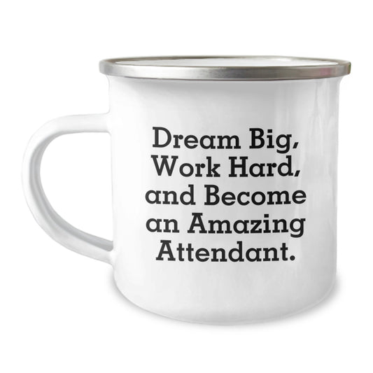 Attendant Inspiration Gifts from Men to Attendant, Camping Mug for Graduation Unique Gifts, 'Dream Big, Work Hard, And Become An Amazing Attendant.' Funny Quote - Image 1