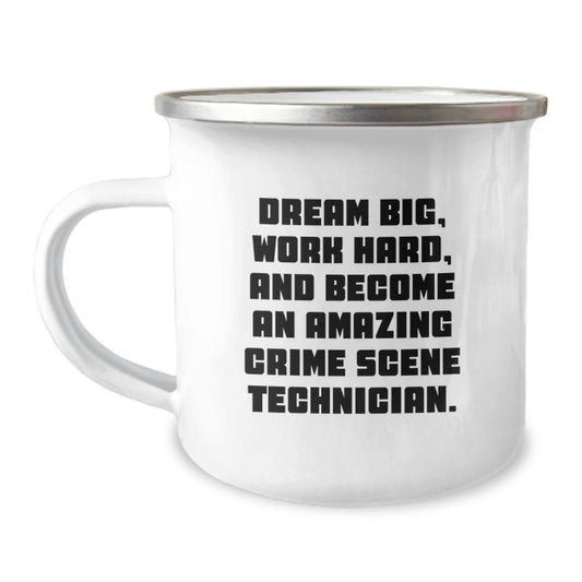 Crime Scene Technician Inspirational Gifts from Family, 'Dream Big, Work Hard, And Become An Amazing Crime Scene Technician.' Funny Camping Mug for Birthday Unique Gifts - Image 1