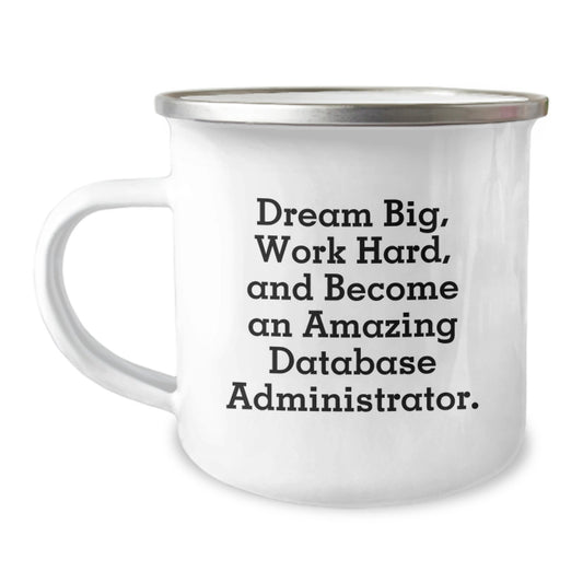 Funny Database Administrator Gifts for Men - Camping Mug with Inspirational Quote "Dream Big" - Gifts from Friends for Database Admins at Christmas - Image 1