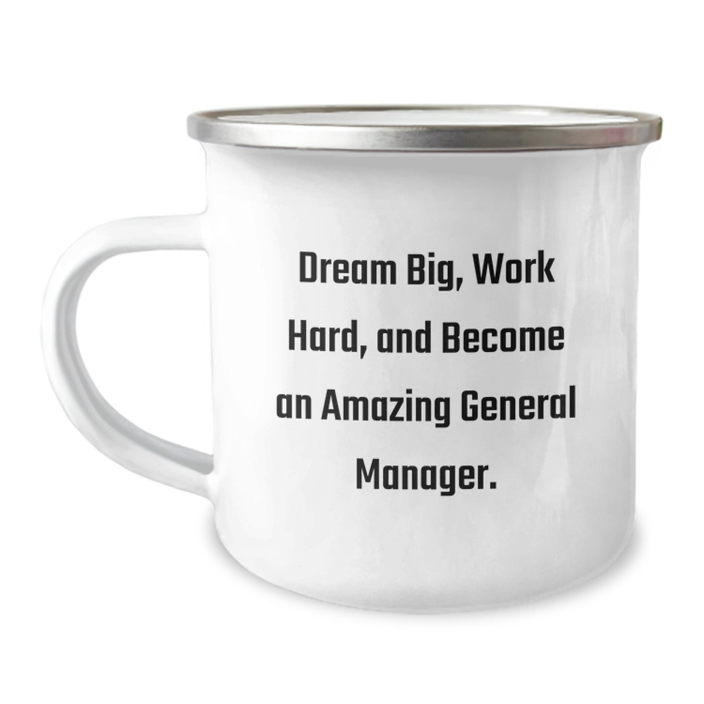 General Manager Gifts from Friends Unique Inspirational Camping Mug, 'Dream Big, Work Hard, And Become An Amazing General Manager.', 12 oz Stainless Steel with Enamel Finish - Image 1