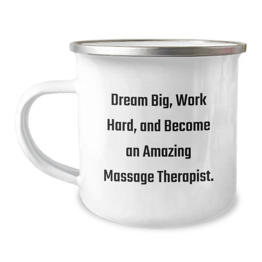 Gifts for Amazing Massage Therapist, Unique Christmas Unique Gifts, Funny Camping Mug 'Dream Big, Work Hard, And Become An Amazing Massage Therapist.' from Friends - Image 1