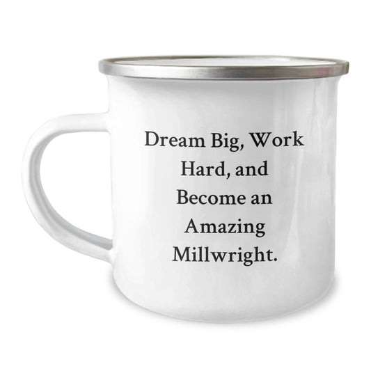 Funny Millwright Gifts, Inspirational Quote - Dream Big, Work Hard - Christmas Unique Gifts for Millwright Men Camping Mug - Image 1