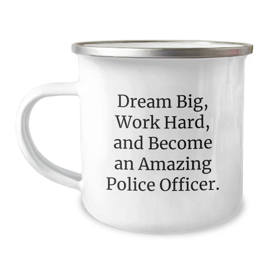 Funny Police Officer Camping Mug Gifts from Friends for Christmas - 'Dream Big, Work Hard, And Become An Amazing Police Officer.' - Image 1