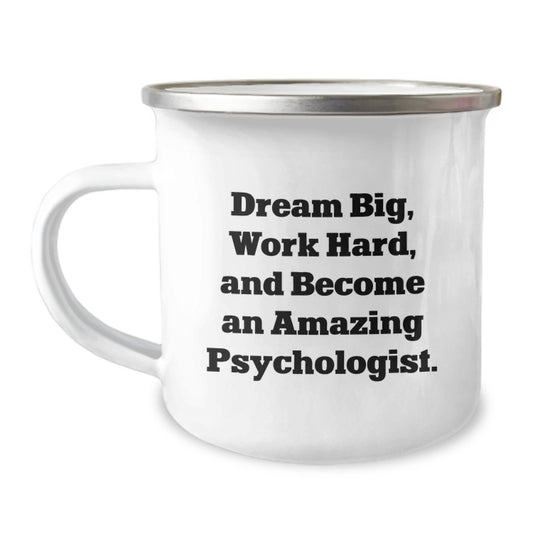 Unique Inspirational Gifts for Psychologist Friends and Family from Men and Women on Christmas - 'Dream Big, Work Hard, And Become An Amazing Psychologist' Funny Camping Mug - Image 1