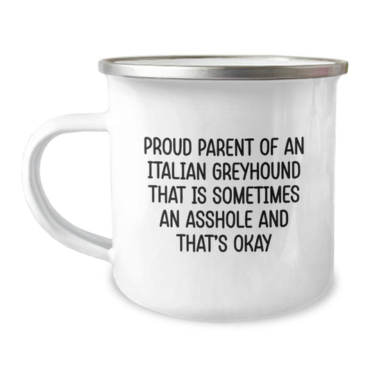 Funny Italian Greyhound Dog Camping Mug Gifts for Italian Greyhound Dog Owners, Gift from Family, Perfect Mother's Day Unique Gifts - Proud Parent Italian Greyhound That Is Sometimes An Asshole - Image 1