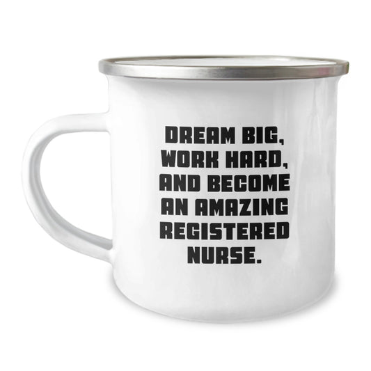 Gifts for Registered Nurses, Funny Camping Mug - 'Dream Big, Work Hard, And Become An Amazing Registered Nurse.' - Image 1