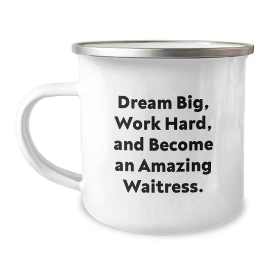Waitress Gifts for Graduation: Funny Camping Mug Quotes, 'Dream Big, Work Hard, And Become An Amazing Waitress.' Gifts from Friends, Family, Coworkers for Waitress - Image 1