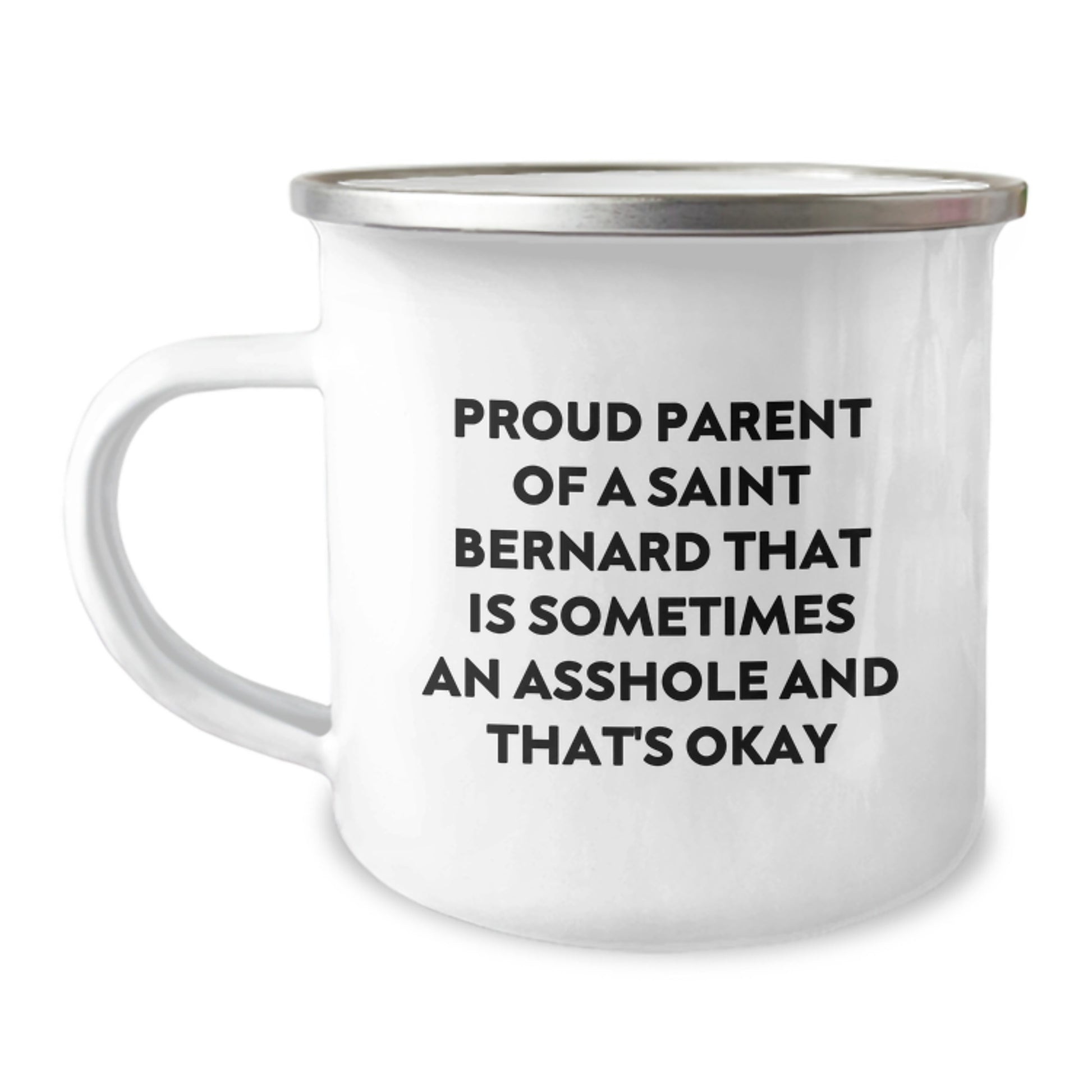 Funny Saint Bernard Dog Parent Gifts from Family Members for Mom on Mother's Day - Camping Mug with Quote 'Proud Parent Of A Saint Bernard That Is Sometimes An Asshole And That's Okay' - Image 1