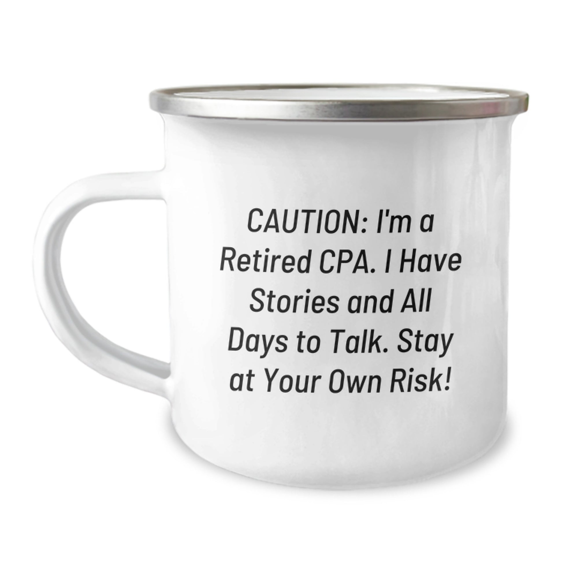 Funny CPA Camping Mug Gifts from Family for Christmas 'I'm A Retired Cpa. I Have Stories And All Days To Talk. Stay At Your Own Risk!' - Image 1