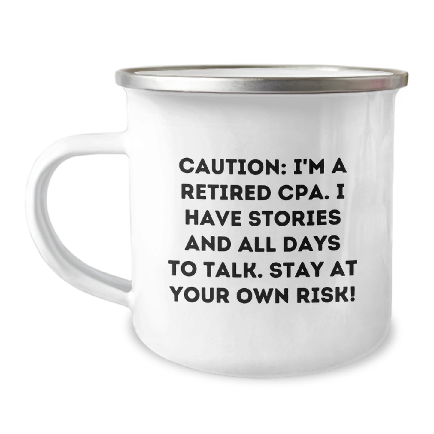 Cute CPA Camping Mug Gifts from Men to Their Friends on Christmas - 'I'm A Retired Cpa. I Have Stories And All Days To Talk. Stay At Your Own Risk!' - Image 1