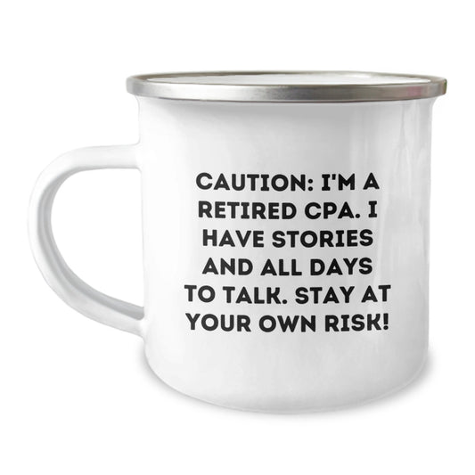 Cute CPA Camping Mug Gifts from Men to Their Friends on Christmas - 'I'm A Retired Cpa. I Have Stories And All Days To Talk. Stay At Your Own Risk!' - Image 1