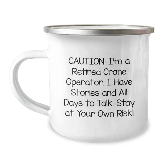 Funny Crane Operator Gifts from Friends - 'Caution: I'm A Retired Crane Operator...' 12 oz Stainless Steel Camping Mug for Men, Graduation Unique Gifts - Image 1