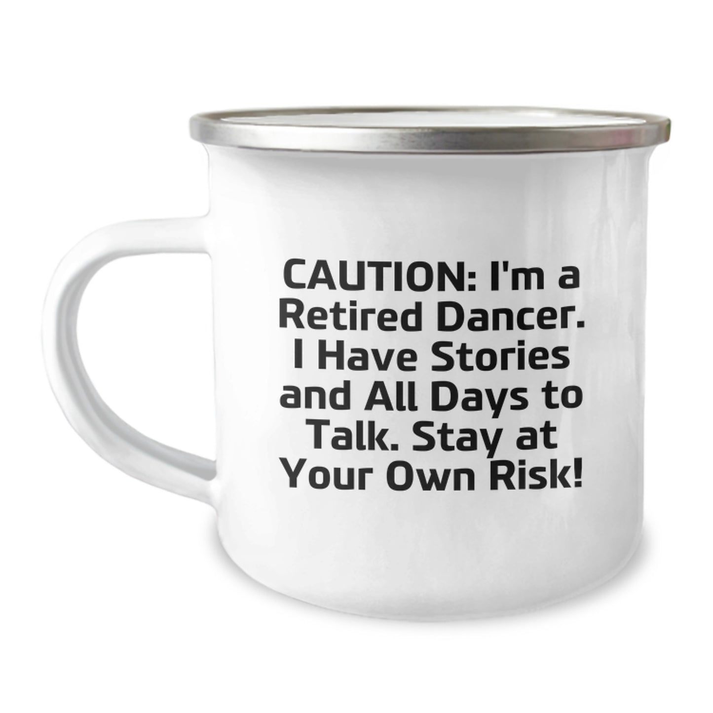 Funny Dancer Gifts from Friends - 'Caution: I'm A Retired Dancer...' 12 oz Camping Mug for Dancer Graduation - Image 1