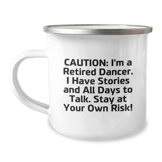 Funny Dancer Gifts from Friends - 'Caution: I'm A Retired Dancer...' 12 oz Camping Mug for Dancer Graduation - Image 1