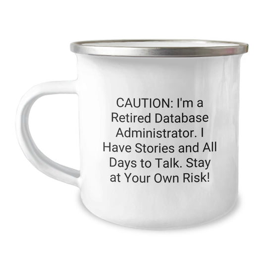 Funny Database Administrator Gifts for Men - Camping Mug with Quote, 'Caution: I'm A Retired Database Administrator...' - Unique Graduation Gifts from Family and Friends - Image 1