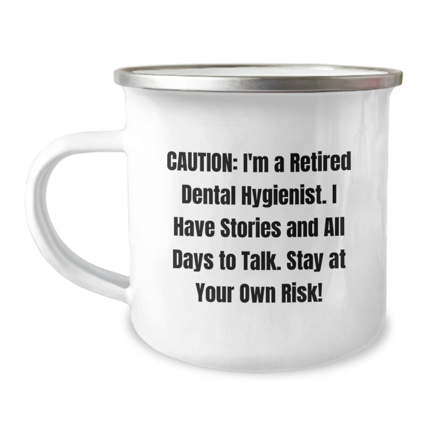 Funny Dental Hygienist Gifts from Family - Christmas Unique Camping Mug - 'Caution: I'm A Retired Dental Hygienist. I Have Stories And All Days To Talk. Stay At Your Own Risk!' - Image 1