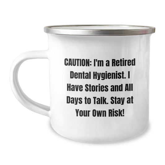Funny Dental Hygienist Gifts from Family - Christmas Unique Camping Mug - 'Caution: I'm A Retired Dental Hygienist. I Have Stories And All Days To Talk. Stay At Your Own Risk!' - Image 1