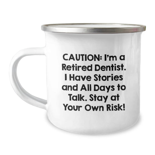 Unique Dentist Gifts from Friends and Family - Camping Mug for Graduation with Cautionous Quote, 'I'm A Retired Dentist. I Have Stories And All Days To Talk. Stay At Your Own Risk!' - Image 1