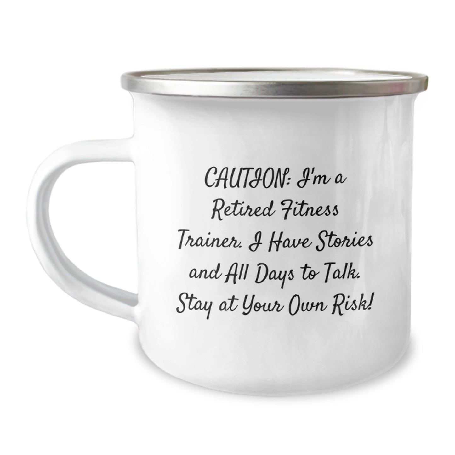 Fitness Trainer's Funny Camping Mug, Gifts from Men to Fitness Trainers for Graduation, 'Caution: I'm A Retired Fitness Trainer...' - 12 oz Stainless Steel with Enamel Finish - Image 1