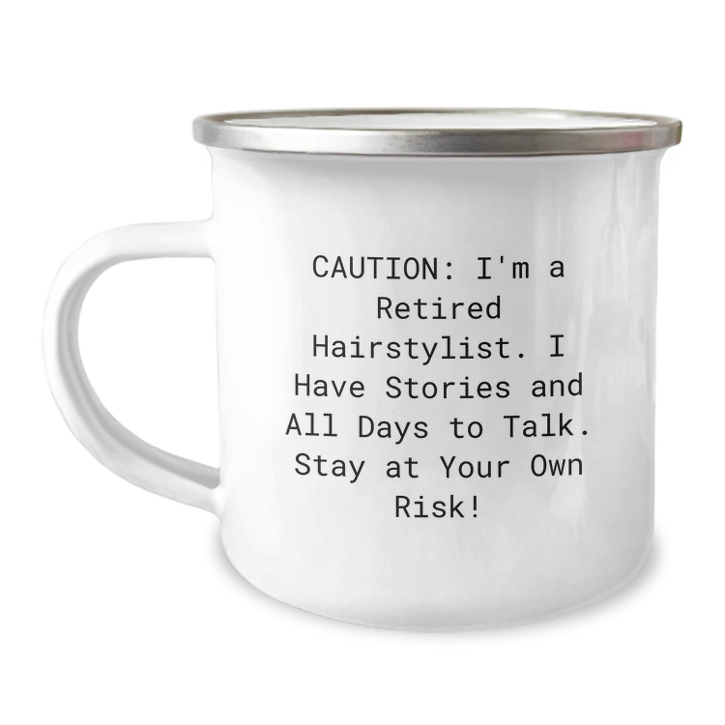 Funny Hairstylist Gifts from Friends - Camping Mug - 'Caution: I'm A Retired Hairstylist. I Have Stories And All Days To Talk. Stay At Your Own Risk!' - Image 1