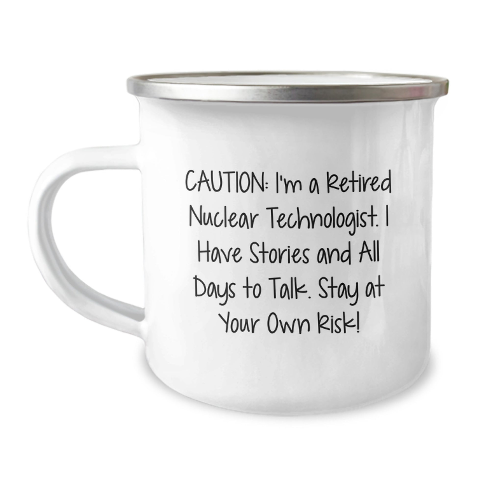 Funny Nuclear Technologist Gifts, Unique Birthday Presents for Men, Camping Mug with 'Caution: I'm A Retired Nuclear Technologist...' Quote - Image 1