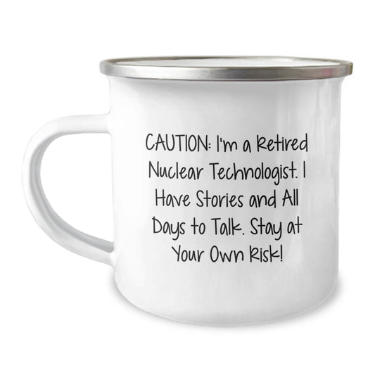 Funny Nuclear Technologist Gifts, Unique Birthday Presents for Men, Camping Mug with 'Caution: I'm A Retired Nuclear Technologist...' Quote - Image 1
