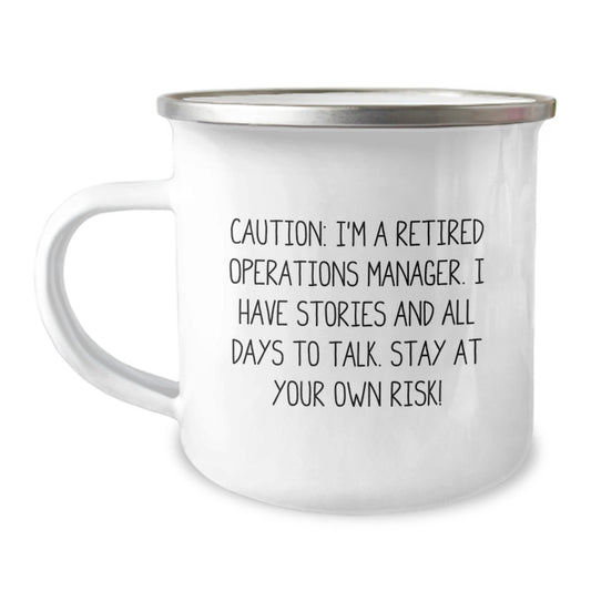 Funny Operations Manager Camping Mug Gifts from Friends for Birthday Unique Celebration - Caution: I'm A Retired Operations Manager. I Have Stories And All Days To Talk. Stay At Your Own Risk! - Image 1