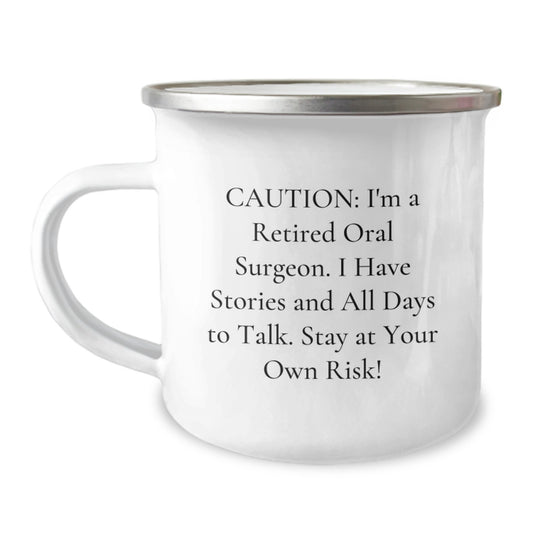 Funny Oral Surgeon Gifts from Friends for Men - Camping Mug, Caution I'm A Retired Oral Surgeon Stories and All Days to Talk Christmas Unique Gift - Image 1