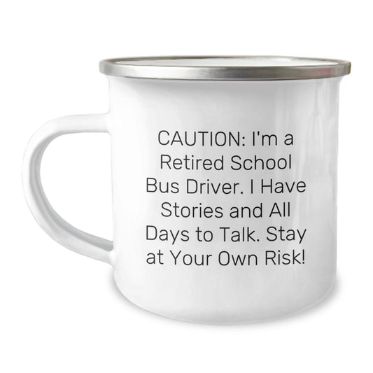 Funny School Bus Driver Gifts for Him, Unique Camping Mug for Christmas, Caution: I'm A Retired School Bus Driver Warning Quote - Image 1