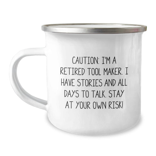 Funny Tool Maker Gifts from Friends - 12 oz Camping Mug for Tool Maker Birthday Unique Gifts - I'm A Retired Tool Maker, Stay At Your Own Risk! - Image 1