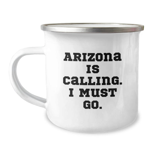 Arizona Camping Adventure Gifts from Friends for Men and Women - 'Arizona Is Calling. I Must Go.' - Image 1